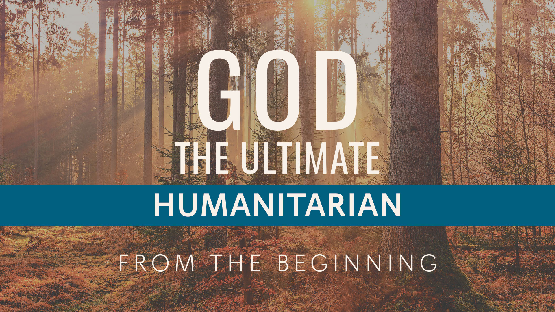 God—The Ultimate Humanitarian Bible Study - Be Ye Perfect